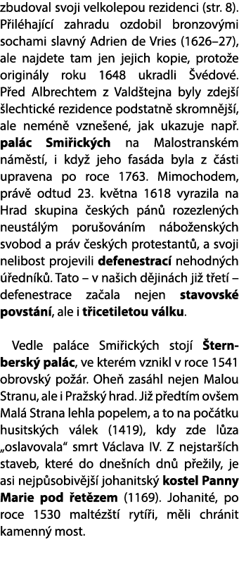 zbudoval svoji velkolepou rezidenci (str. 8). P il haj c zahradu ozdobil bronzov mi sochami slavn  Adrien de Vries (...