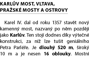 KARL V MOST, VLTAVA, PRA SK MOSTY A OSTROVY Karel IV. dal od roku 1357 stav t nov  kamenn  most, nazvan  po n m pozd...