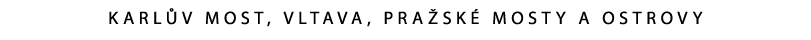 KARL V MOST, VLTAVA, PRA SK MOSTY A OSTROVY