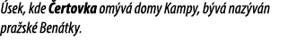  sek, kde ertovka om v  domy Kampy, b v  naz v n pra sk  Ben tky.