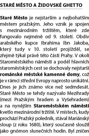 STAR M STO A  IDOVSK  GHETTO Star  M sto je nejstar  m a nejbohat  m m stem pra sk m. Jeho vznik je spojen s mezin r...