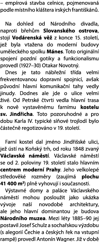 – emp rov stavba celnice, pojmenovan  podle m stn ho kl  tera irsk ch franti k n . Na dohled od N rodn ho divadla, n...