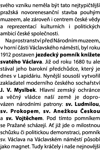 sv ho vzniku nem la b t tato nejtypi t j  pra sk  novorenesan n  stavba pouh m muzeem, ale z rove  i centrem  esk  v...