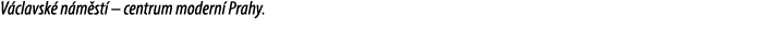 V clavsk n m st  – centrum modern  Prahy.