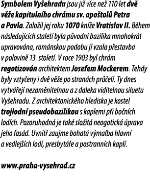 Symbolem Vy ehradu jsou ji v ce ne  110 let dv  v  e kapituln ho chr mu sv. apo tol  Petra a Pavla. Zalo il jej roku...