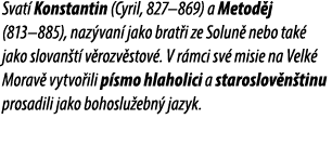 Svat Konstantin (Cyril, 827–869) a Metod j (813–885), naz van  jako brat i ze Solun  nebo tak  jako slovan t  v rozv...