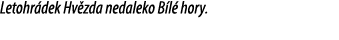 Letohr dek Hv zda nedaleko B l hory.