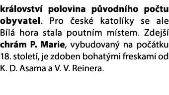 kr lovstv polovina p vodn ho po tu obyvatel. Pro  esk  katol ky se ale B l  hora stala poutn m m stem. Zdej   chr m ...