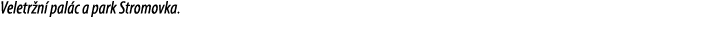 Veletr n pal c a park Stromovka.