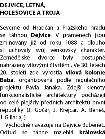 DEJVICE, LETN , HOLE OVICE A TROJA Severn od Hrad an a Pra sk ho hradu se t hnou Dejvice. V pramenech jsou zmi ov ny...
