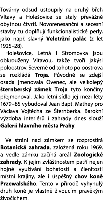 Tov rny odsud ustoupily na druh b eh Vltavy a Hole ovice se staly p ev  n  obytnou  tvrt . Novorenesan n  a secesn  ...