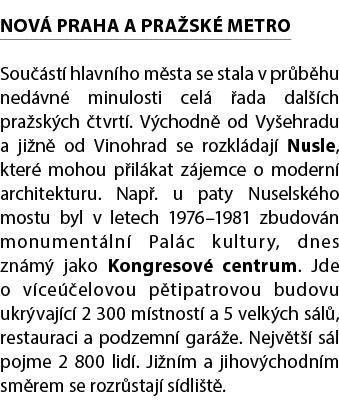 NOV PRAHA A PRA SK  METRO Sou  st  hlavn ho m sta se stala v pr b hu ned vn  minulosti cel   ada dal  ch pra sk ch  ...