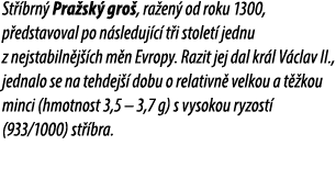 St brn  Pra sk  gro , ra en  od roku 1300, p edstavoval po n sleduj c  t i stolet  jednu z nejstabiln j  ch m n Evro...