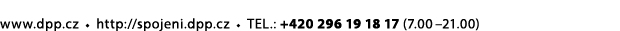 www.dpp.cz ￼ http://spojeni.dpp.cz ￼ TEL.: +420 296 19 18 17 (7.00 –21.00)
