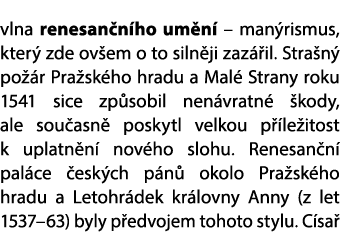 vlna renesan n ho um n – man rismus, kter  zde ov em o to siln ji zaz  il. Stra n  po  r Pra sk ho hradu a Mal  Stra...