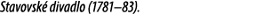 Stavovsk divadlo (1781–83).
