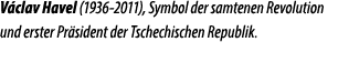 V clav Havel (1936 2011), Symbol der samtenen Revolution und erster Pr sident der Tschechischen Republik.