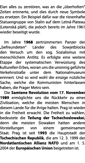 Elan alles zu zerst ren, was an die „ berholten“ Zeiten erinnerte, und dies durch neue Symbole zu ersetzen. Ein Beisp...