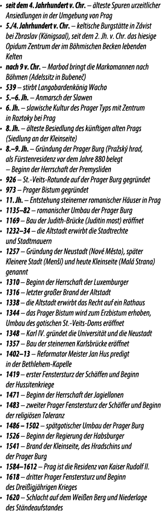 • seit dem 4. Jahrhundert v. Chr. – lteste Spuren urzeitlicher Ansiedlungen in der Umgebung von Prag • 5./4. Jahrhun...