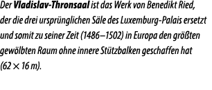 Der Vladislav Thronsaal ist das Werk von Benedikt Ried, der die drei urspr nglichen S le des Luxemburg Palais ersetzt...