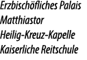 Erzbisch fliches Palais Matthiastor Heilig Kreuz Kapelle Kaiserliche Reitschule 