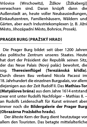 Vr ovice (Wrschowitz), i kov ( i kaberg)] verwachsen sind. Daran kn pft dann die Au enstadt an, heute voller Neubaus...