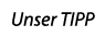 Unser TIPP