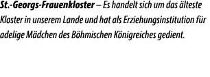 St. Georgs Frauenkloster – Es handelt sich um das lteste Kloster in unserem Lande und hat als Erziehungsinstitution ...