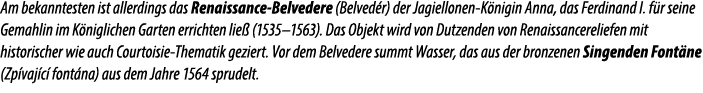 Am bekanntesten ist allerdings das Renaissance Belvedere (Belved r) der Jagiellonen K nigin Anna, das Ferdinand I. f ...