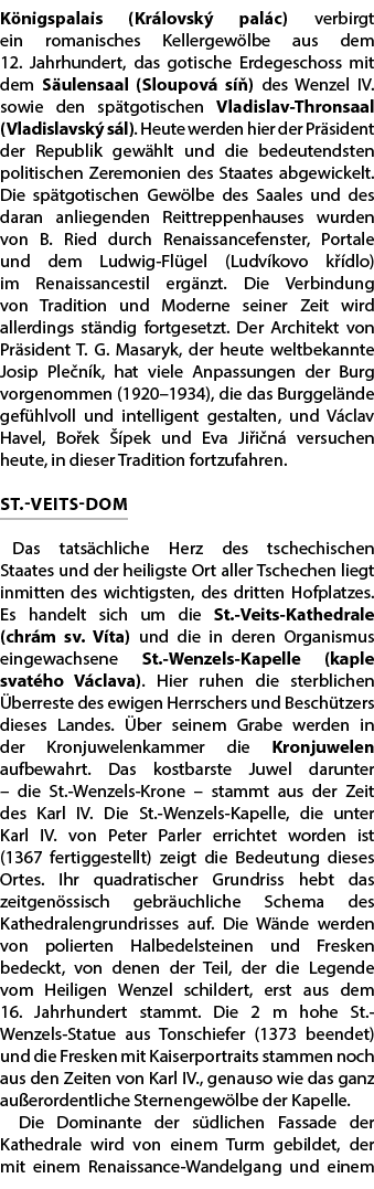 K nigspalais (Kr lovsk pal c) verbirgt ein romanisches Kellergew lbe aus dem 12. Jahrhundert, das gotische Erdegesch...