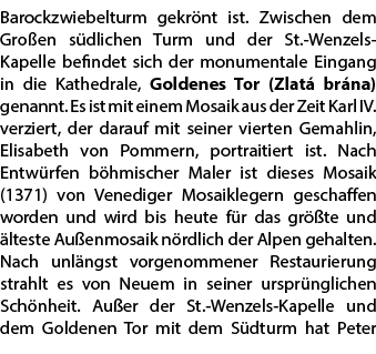 Barockzwiebelturm gekr nt ist. Zwischen dem Gro en s dlichen Turm und der St. Wenzels Kapelle befindet sich der monum...