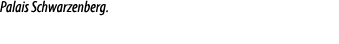 Palais Schwarzenberg.