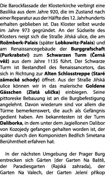 Die Barockfassade der Klosterkirche verbirgt eine Basilika aus dem Jahre 920, die im Zustand nach einer Reparatur aus...