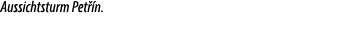 Aussichtsturm Pet n.