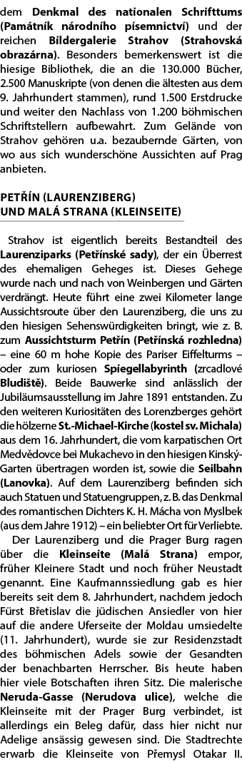 dem Denkmal des nationalen Schrifttums (Pam tn k n rodn ho p semnictv ) und der reichen Bildergalerie Strahov (Straho...