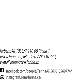 Hybernsk 1033/7 110 00 Praha 1, www.farina.cz, tel +420 778 540 330, e mail rezervace@farina.cz ￼ facebook.com/peopl...