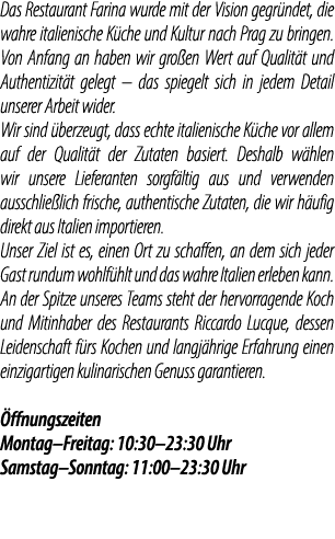Das Restaurant Farina wurde mit der Vision gegr ndet, die wahre italienische K che und Kultur nach Prag zu bringen. V...