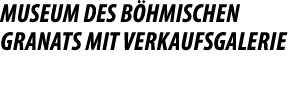 Museum des B hmischen Granats mit Verkaufsgalerie
