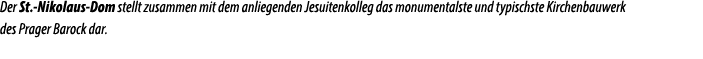 Der St. Nikolaus Dom stellt zusammen mit dem anliegenden Jesuitenkolleg das monumentalste und typischste Kirchenbauwe...