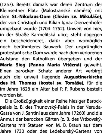 (1257). Bereits damals war deren Zentrum der Kleinseitner Platz (Malostransk n m st ) mit dem St. Nikolaus Dom (Chr ...