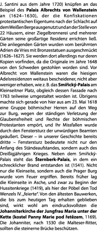 J. Santini aus dem Jahre 1720) kn pfen an das Beispiel des Palais Albrechts von Wallenstein an (1624–1630), der die K...