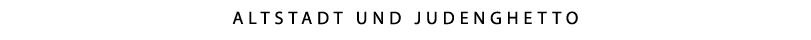 Altstadt und JudengHetto 