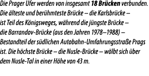 Die Prager Ufer werden von insgesamt 18 Br cken verbunden. Die lteste und ber hmteste Br cke – die Karlsbr cke – ist...