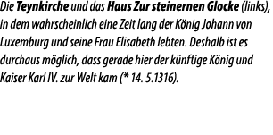 Die Teynkirche und das Haus Zur steinernen Glocke (links), in dem wahrscheinlich eine Zeit lang der K nig Johann von ...
