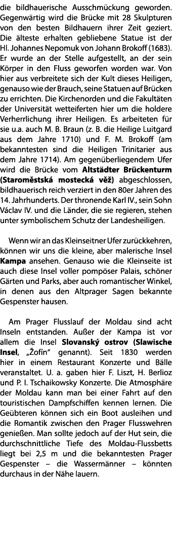 die bildhauerische Ausschm ckung geworden. Gegenw rtig wird die Br cke mit 28 Skulpturen von den besten Bildhauern ih...