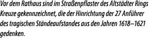 Vor dem Rathaus sind im Stra enpflaster des Altst dter Rings Kreuze gekennzeichnet, die der Hinrichtung der 27 Anf hr...
