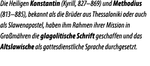 Die Heiligen Konstantin (Kyrill, 827–869) und Methodius (813–885), bekannt als die Br der aus Thessaloniki oder auch ...