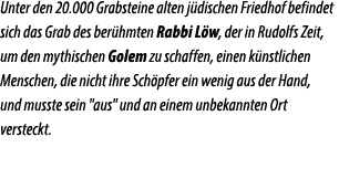 Unter den 20.000 Grabsteine ​​alten j dischen Friedhof befindet sich das Grab des ber hmten Rabbi L w, der in Rudolfs...