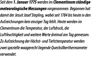 Seit dem 1. Januar 1775 werden im Clementinum st ndige meteorologische Messungen vorgenommen. Begonnen hat damit der ...