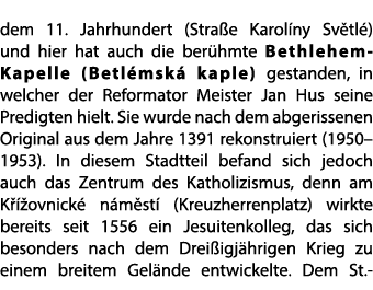 dem 11. Jahrhundert (Stra e Karol ny Sv tl ) und hier hat auch die ber hmte Bethlehem Kapelle (Betl msk kaple) gesta...